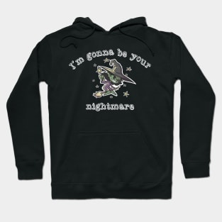 Im gonna be your nightmare Hoodie